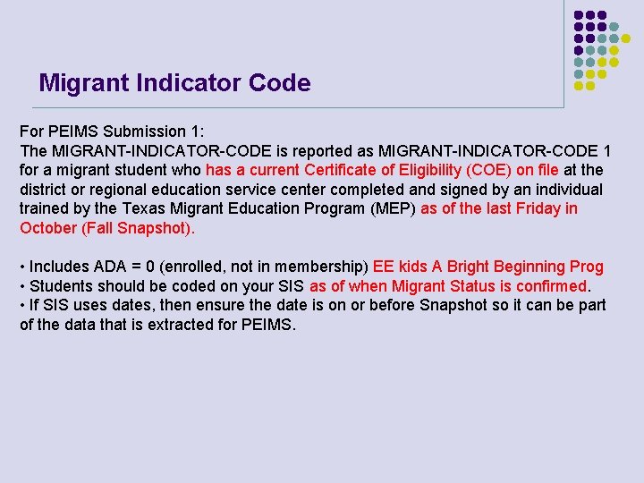 Migrant Indicator Code For PEIMS Submission 1: The MIGRANT-INDICATOR-CODE is reported as MIGRANT-INDICATOR-CODE 1