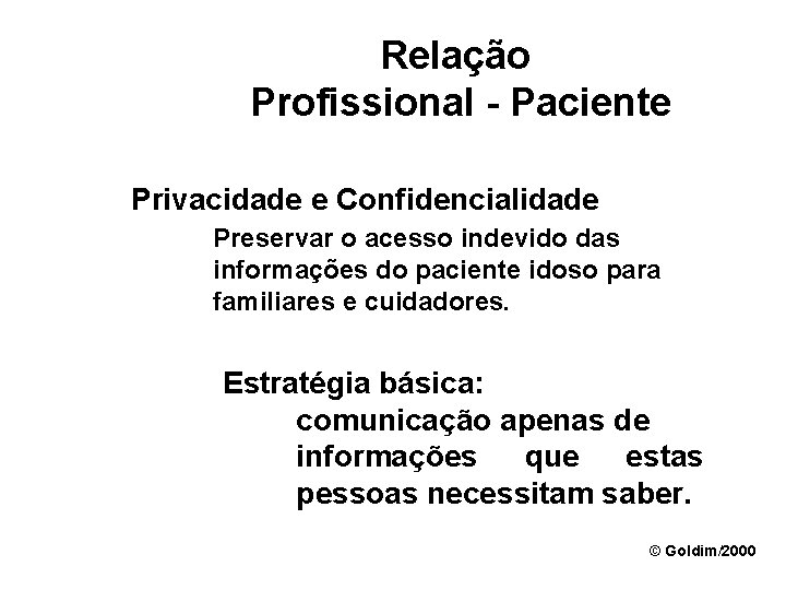 Relação Profissional - Paciente Privacidade e Confidencialidade Preservar o acesso indevido das informações do