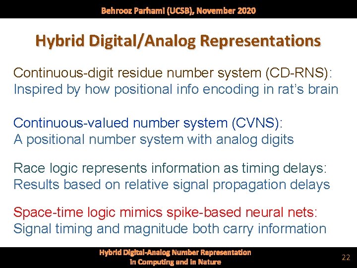 Behrooz Parhami (UCSB), November 2020 Hybrid Digital/Analog Representations Continuous-digit residue number system (CD-RNS): Inspired