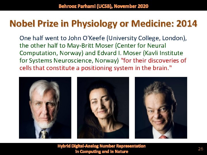 Behrooz Parhami (UCSB), November 2020 Nobel Prize in Physiology or Medicine: 2014 One half