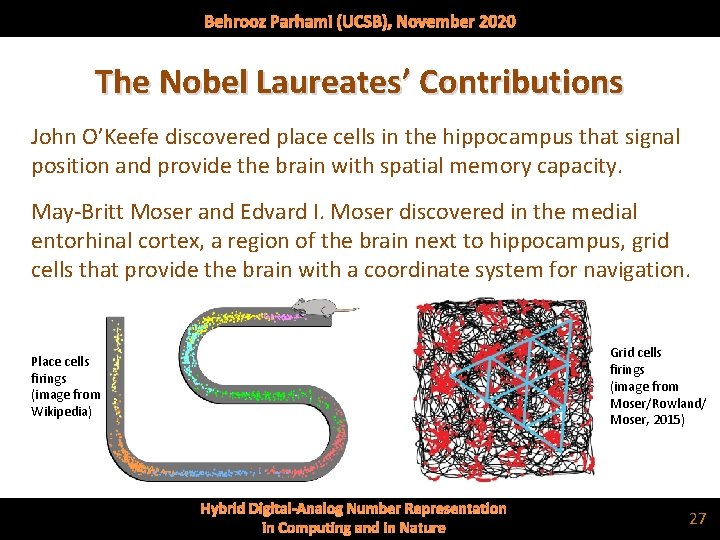 Behrooz Parhami (UCSB), November 2020 The Nobel Laureates’ Contributions John O’Keefe discovered place cells