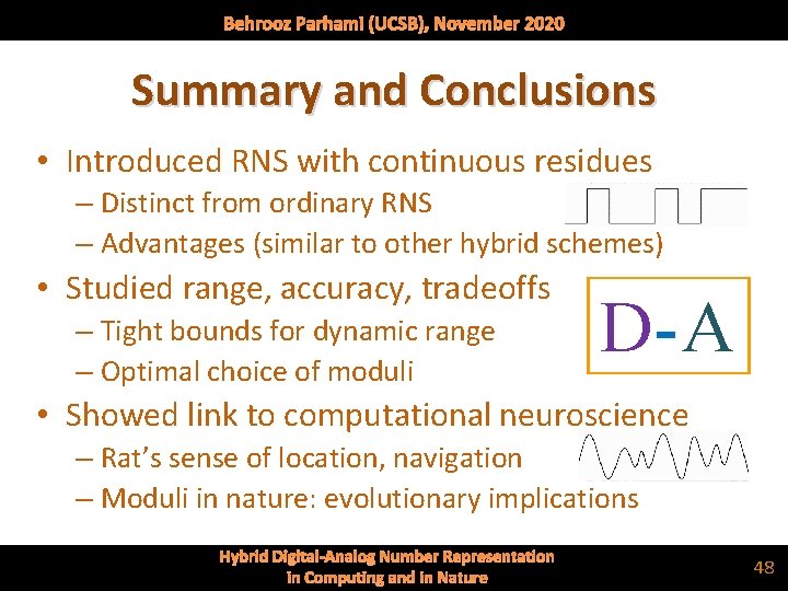 Behrooz Parhami (UCSB), November 2020 Summary and Conclusions • Introduced RNS with continuous residues