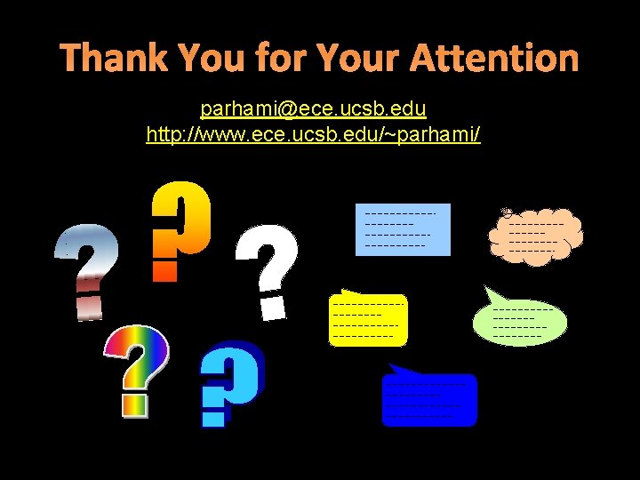 Thank You for Your Attention parhami@ece. ucsb. edu http: //www. ece. ucsb. edu/~parhami/ 51