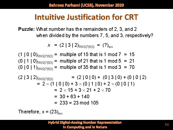 Behrooz Parhami (UCSB), November 2020 Intuitive Justification for CRT Puzzle: What number has the