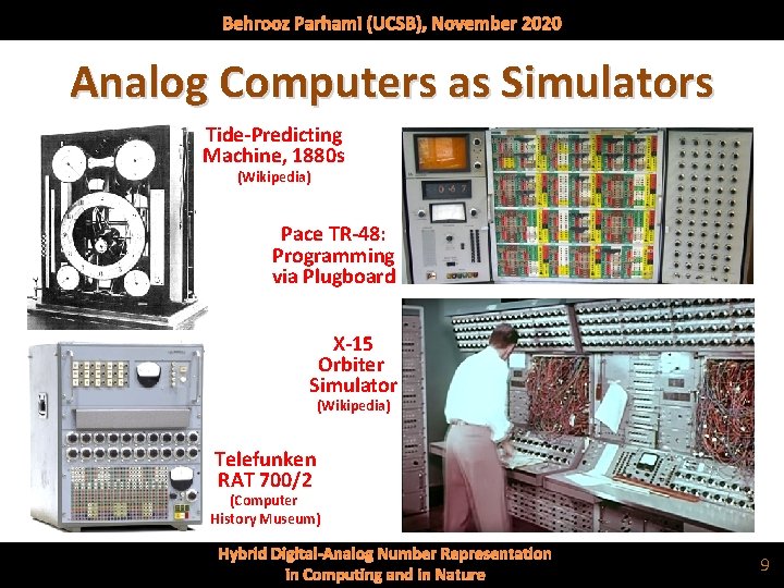 Behrooz Parhami (UCSB), November 2020 Analog Computers as Simulators Tide-Predicting Machine, 1880 s (Wikipedia)