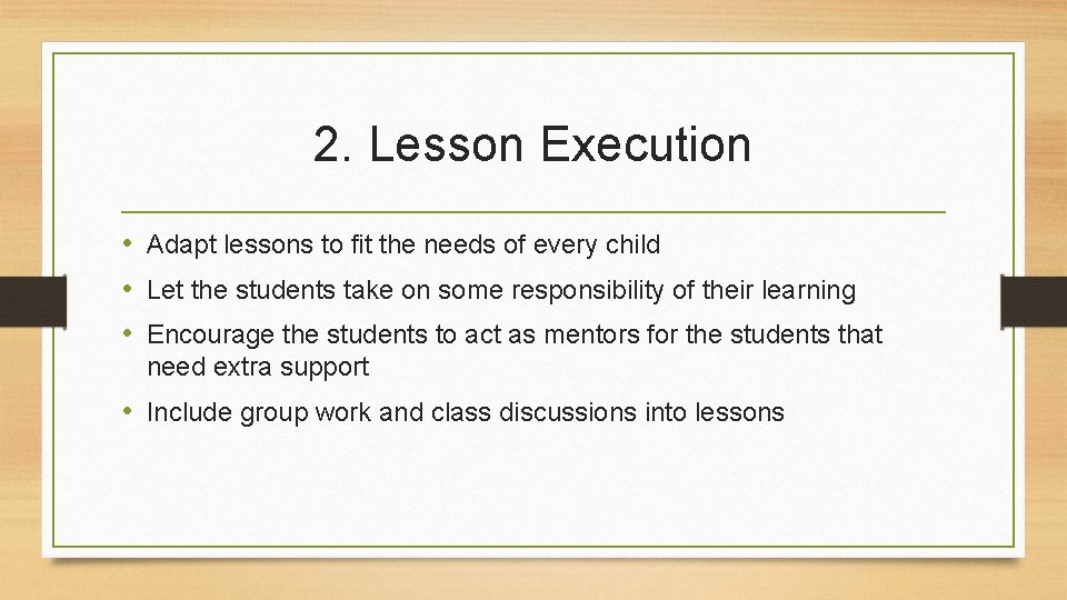 2. Lesson Execution • Adapt lessons to fit the needs of every child •