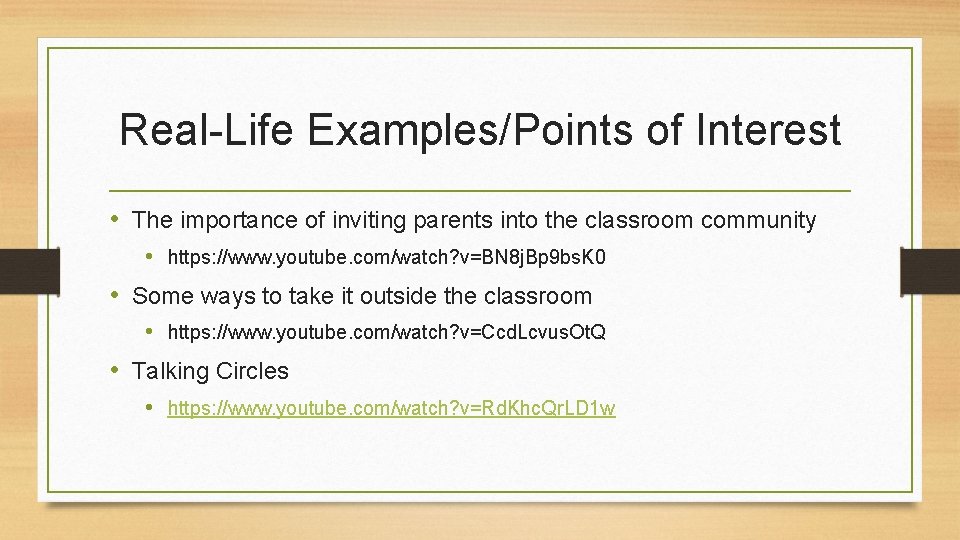 Real-Life Examples/Points of Interest • The importance of inviting parents into the classroom community