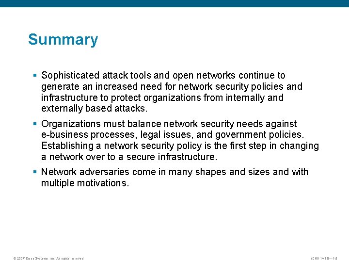 Summary § Sophisticated attack tools and open networks continue to generate an increased need