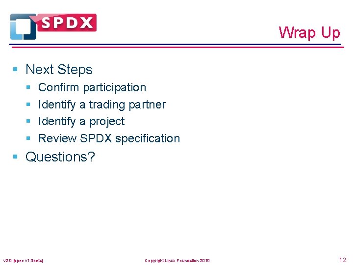 Wrap Up § Next Steps § § Confirm participation Identify a trading partner Identify