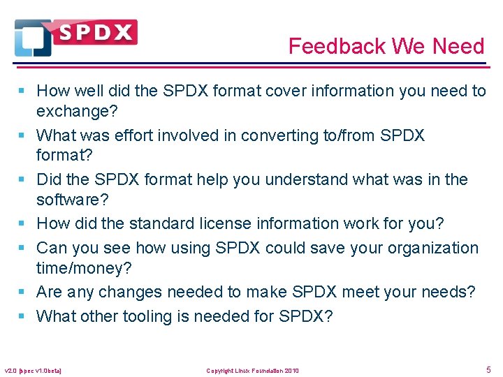 Feedback We Need § How well did the SPDX format cover information you need