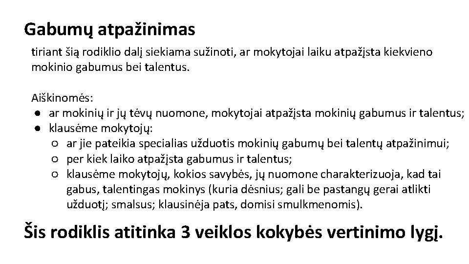 Gabumų atpažinimas tiriant šią rodiklio dalį siekiama sužinoti, ar mokytojai laiku atpažįsta kiekvieno mokinio