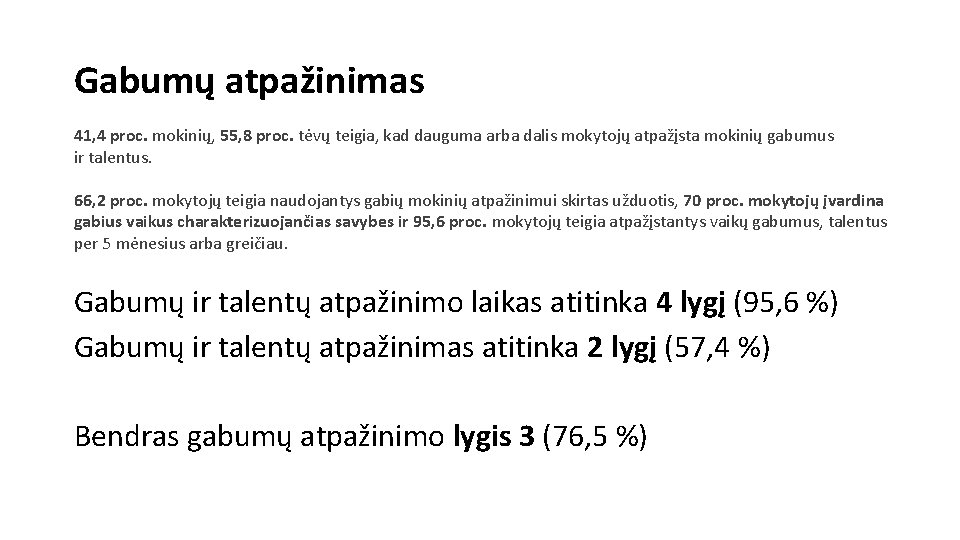 Gabumų atpažinimas 41, 4 proc. mokinių, 55, 8 proc. tėvų teigia, kad dauguma arba