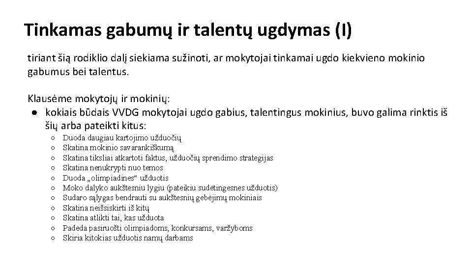 Tinkamas gabumų ir talentų ugdymas (I) tiriant šią rodiklio dalį siekiama sužinoti, ar mokytojai