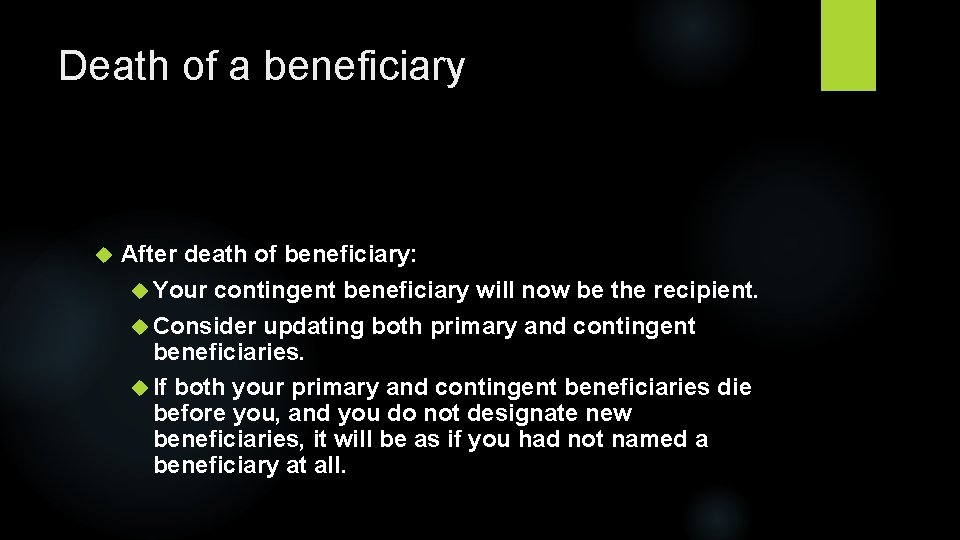 Death of a beneficiary After death of beneficiary: Your contingent beneficiary will now be