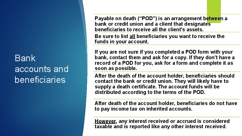 Payable on death (“POD”) is an arrangement between a bank or credit union and