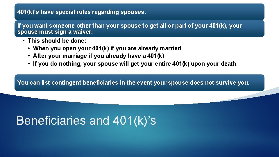 401(k)’s have special rules regarding spouses. If you want someone other than your spouse