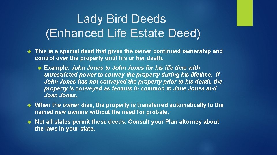 Lady Bird Deeds (Enhanced Life Estate Deed) This is a special deed that gives