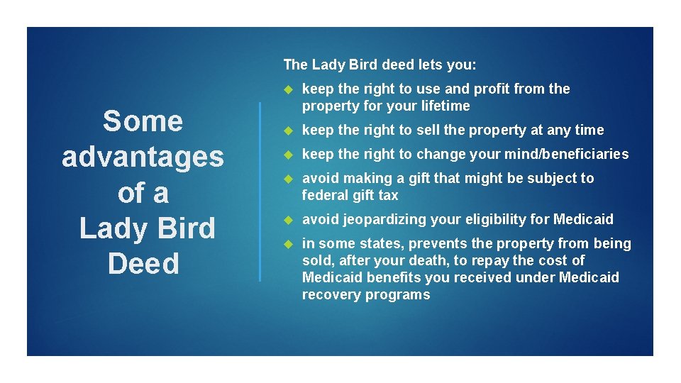 The Lady Bird deed lets you: Some advantages of a Lady Bird Deed keep