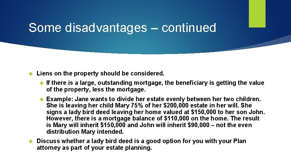 Some disadvantages – continued Liens on the property should be considered. If there is