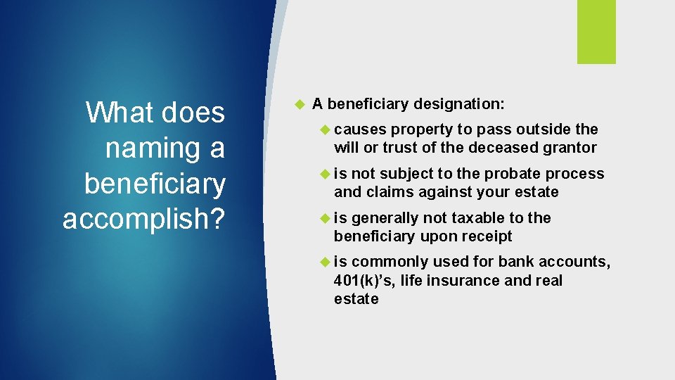 What does naming a beneficiary accomplish? A beneficiary designation: causes property to pass outside