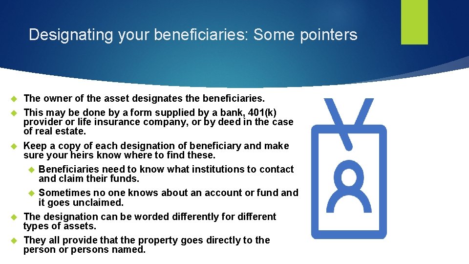 Designating your beneficiaries: Some pointers The owner of the asset designates the beneficiaries. This