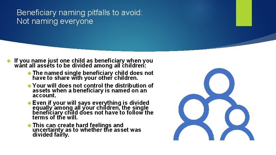 Beneficiary naming pitfalls to avoid: Not naming everyone If you name just one child