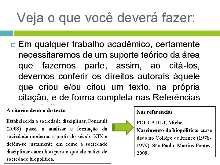 Veja o que você deverá fazer: Em qualquer trabalho acadêmico, certamente necessitaremos de um