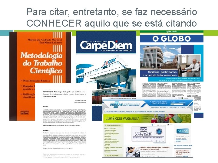 Para citar, entretanto, se faz necessário CONHECER aquilo que se está citando 