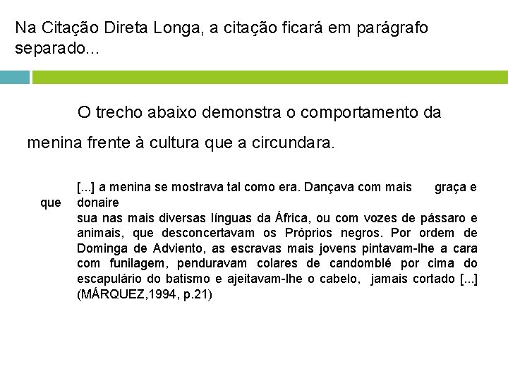 Na Citação Direta Longa, a citação ficará em parágrafo separado. . . O trecho