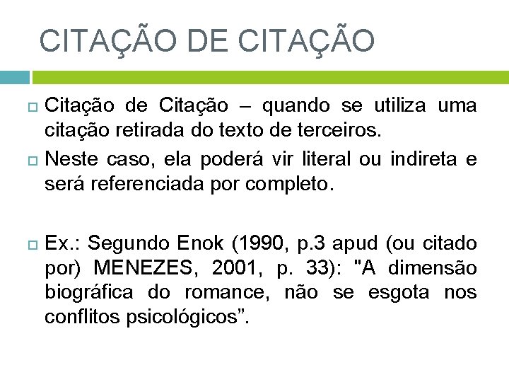 CITAÇÃO DE CITAÇÃO Citação de Citação – quando se utiliza uma citação retirada do