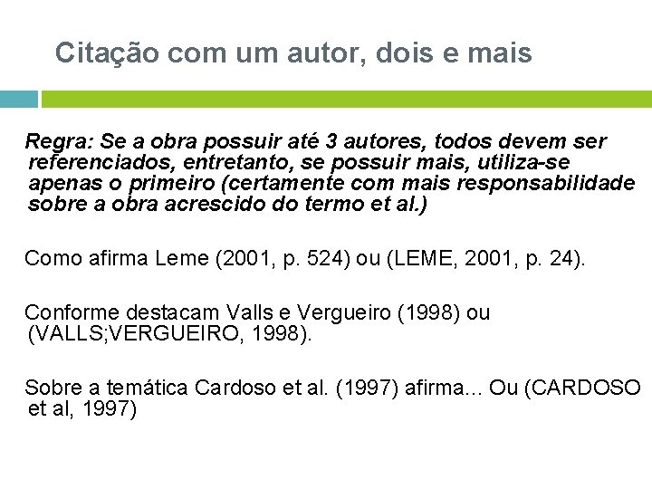 Citação com um autor, dois e mais Regra: Se a obra possuir até 3