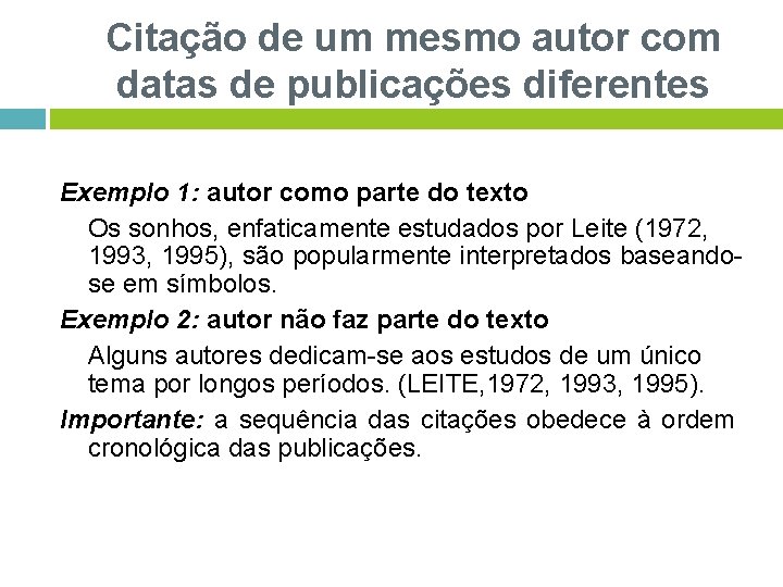 Citação de um mesmo autor com datas de publicações diferentes Exemplo 1: autor como