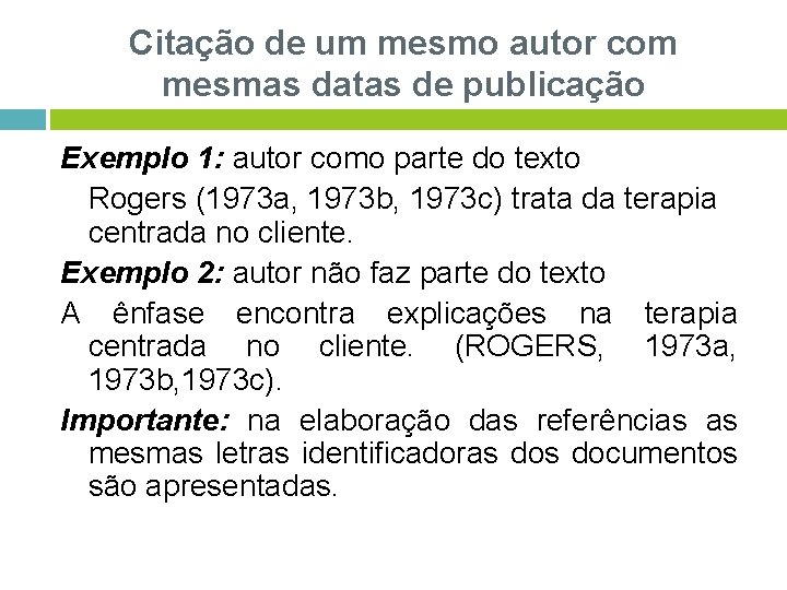 Citação de um mesmo autor com mesmas datas de publicação Exemplo 1: autor como