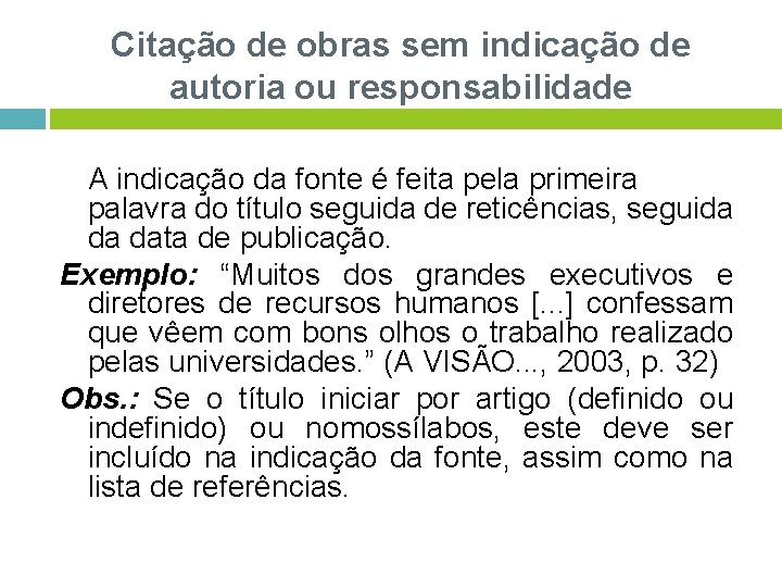 Citação de obras sem indicação de autoria ou responsabilidade A indicação da fonte é