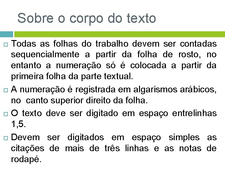 Sobre o corpo do texto Todas as folhas do trabalho devem ser contadas sequencialmente