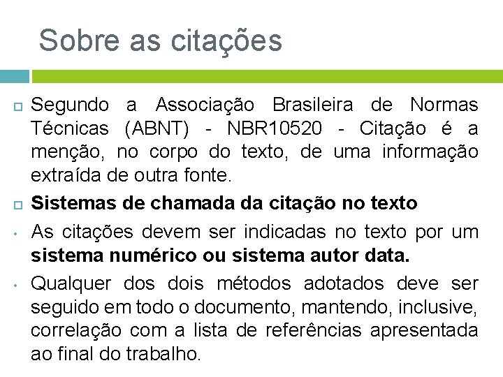 Sobre as citações • • Segundo a Associação Brasileira de Normas Técnicas (ABNT) -