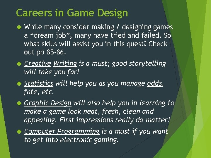Careers in Game Design While many consider making / designing games a “dream job”,