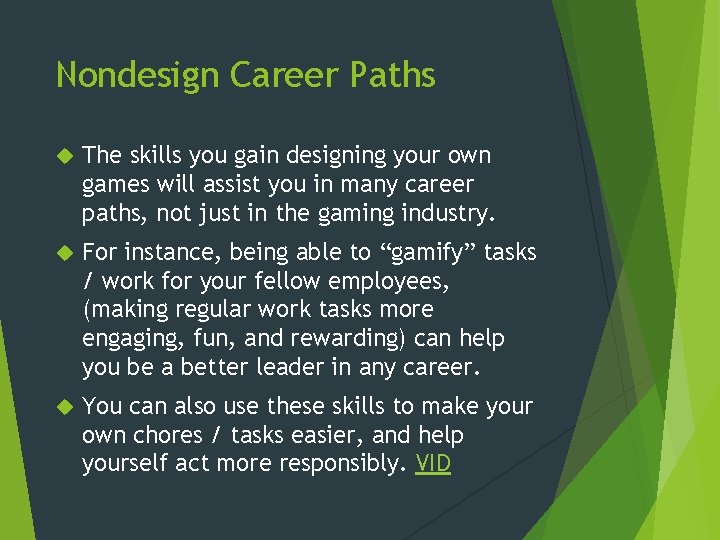 Nondesign Career Paths The skills you gain designing your own games will assist you