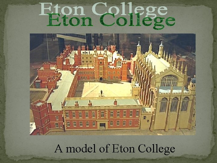A model of Eton College 