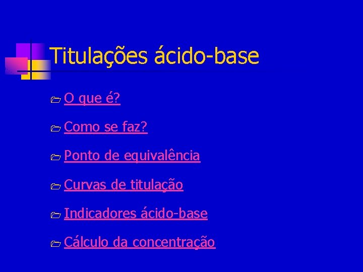 Titulações ácido-base 1 O que é? 1 Como se faz? 1 Ponto de equivalência