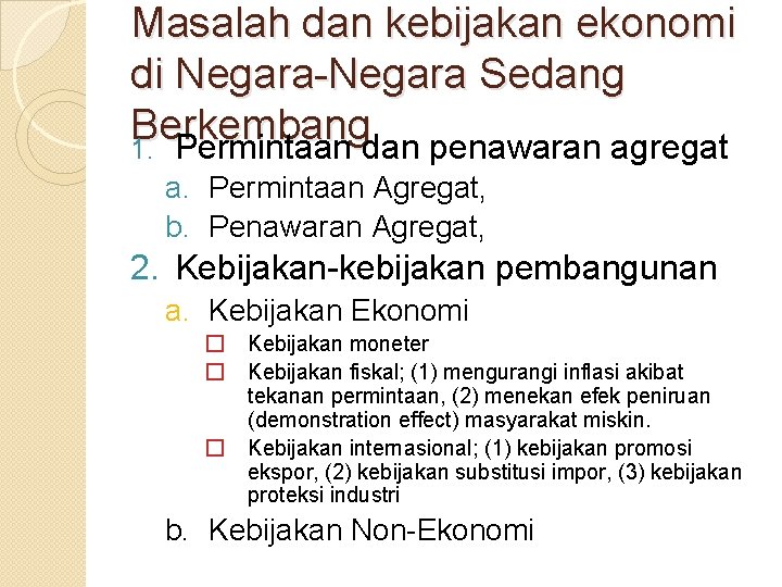 Masalah dan kebijakan ekonomi di Negara-Negara Sedang Berkembang 1. Permintaan dan penawaran agregat a.