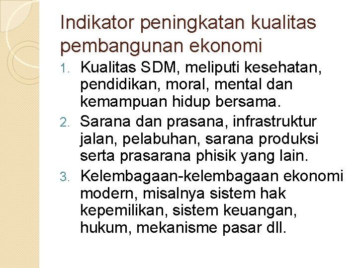 Indikator peningkatan kualitas pembangunan ekonomi Kualitas SDM, meliputi kesehatan, pendidikan, moral, mental dan kemampuan