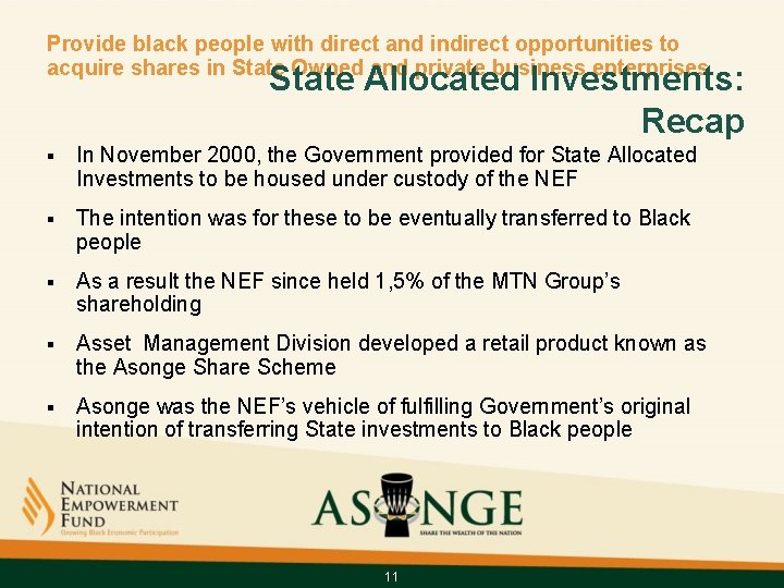Provide black people with direct and indirect opportunities to acquire shares in State Owned