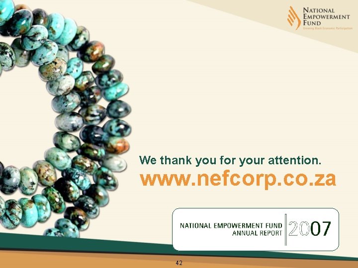 We thank you for your attention. www. nefcorp. co. za 42 