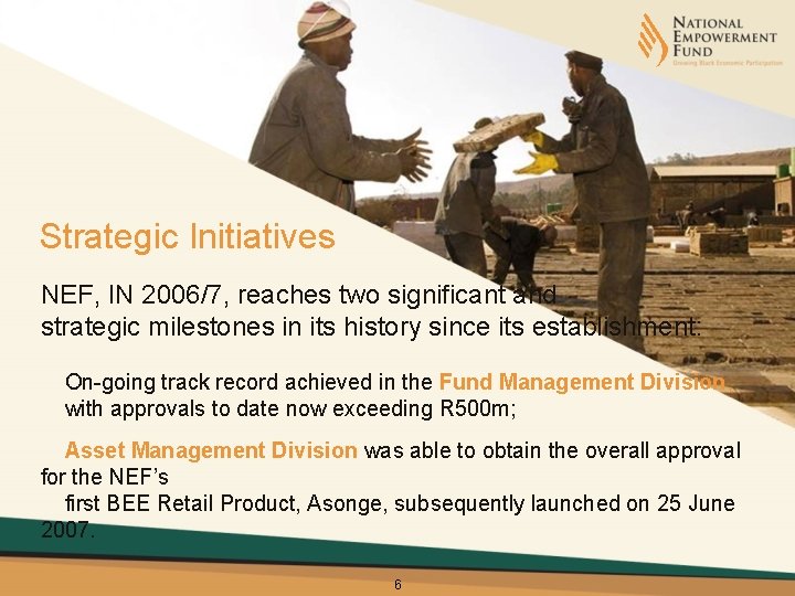 Strategic Initiatives NEF, IN 2006/7, reaches two significant and strategic milestones in its history