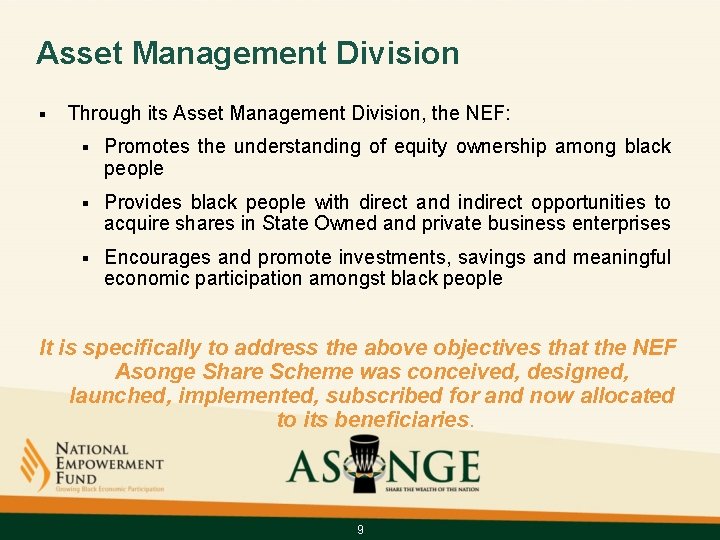 Asset Management Division § Through its Asset Management Division, the NEF: § Promotes the