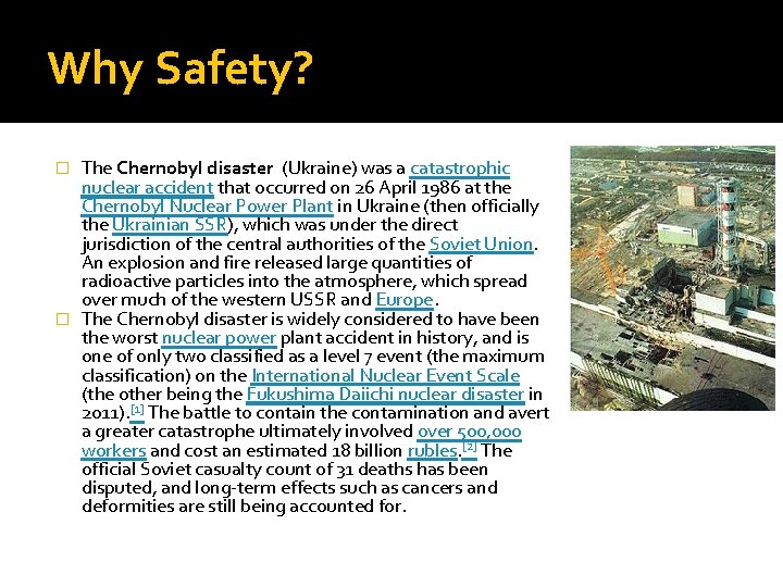Why Safety? The Chernobyl disaster (Ukraine) was a catastrophic nuclear accident that occurred on