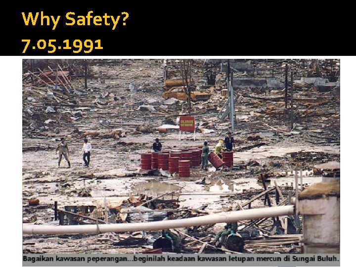 Why Safety? 7. 05. 1991 