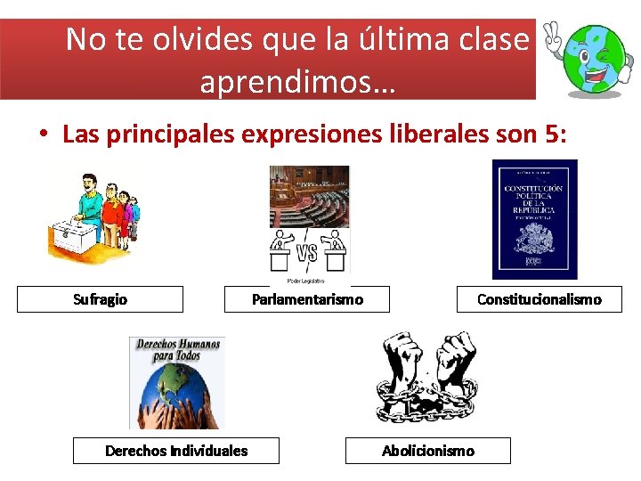 No te olvides que la última clase aprendimos… • Las principales expresiones liberales son