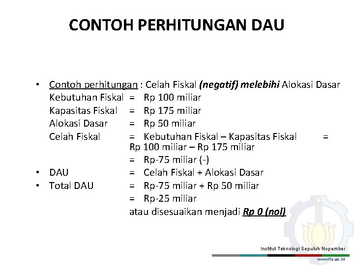 CONTOH PERHITUNGAN DAU • Contoh perhitungan : Celah Fiskal (negatif) melebihi Alokasi Dasar Kebutuhan